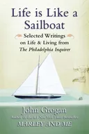Life Is Like a Sailboat: Selected Writings on Life and Living from The Philadelphia Inquirer