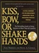 Kiss, Bow, or Shake Hands (The Bestselling Guide to Doing Business in More than 60 Countries)