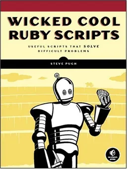 עטיפת הספר Wicked Cool Ruby Scripts: Useful Scripts That Solve Difficult Problems מאת Steve Pugh