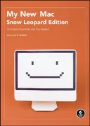 My New Mac, Snow Leopard Edition: 54 Simple Projects to Get You Started
