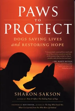 Paws to Protect: Dogs Saving Lives and Restoring Hope (Alyson Publications)