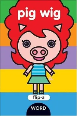 Flip-a-Word: Pig Wig