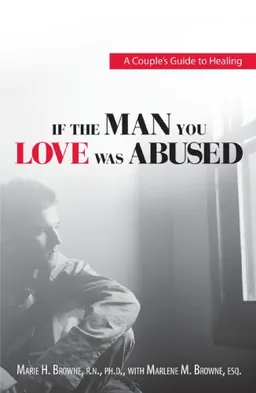 If The Man You Love Was Abused: A Couple's Guide to Healing