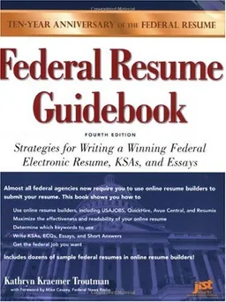 עטיפת הספר Federal Resume Guidebook: Strategies for Writing a Winning Federal Electronic Resume, KSAs, and Essays, 4th Edition מאת Kathryn K. Troutman