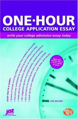 עטיפת הספר One-Hour College Application Essay: Write Your College Admission Essay Today מאת Jan Melnik