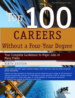 עטיפת הספר Top 100 Careers Without a Four Year Degree: Your Complete Guidebook to Major Jobs in Many Fields (Top 100 Careers Without a Four-Year Degree) מאת Michael Farr