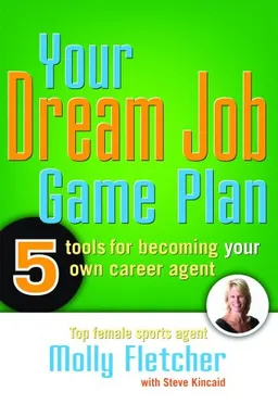 Your Dream Job Game Plan: Five Tools for Becoming Your Own Career Agent