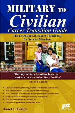 עטיפת הספר Military-To-Civilian Career Transition 2nd Ed: The Essential Job Search Handbook for Service Members (Military-To-Civilian Career Transition Guide) מאת Janet Farley