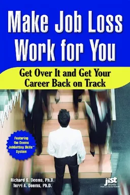 Make Job Loss Work for You: Get Over It and Get Your Career Back on Track