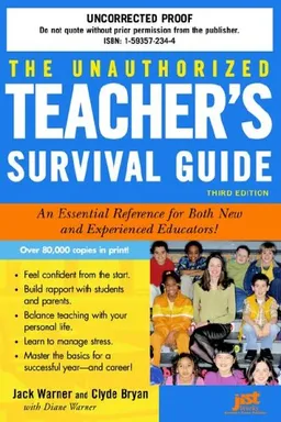 The Unauthorized Teacher's Survival Guide: An Essential Reference for Both New And Experienced Educators! (Unauthorized Teacher Survival Guide)