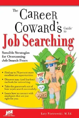 Career Cowards Guide to Job Searching: Sensible Strategies for Overcoming Job Search Fears