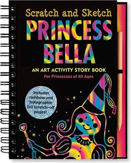 Princess Bella Scratch And Sketch: An Art Activity Story Book For Princesses of All Ages (Scratch and Sketch) (Scratch & Sketch)