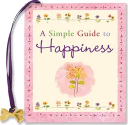A Simple Guide to Happiness (Mini book) (Charming Petites)