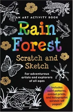 Rain Forest Scratch and Sketch: An Art Activity Book for Adventurous Artists and Explorers of All Ages (Scratch & Sketch)