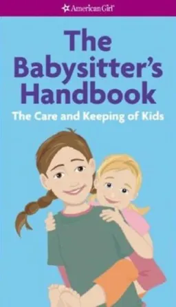 The Babysitter's Handbook: The Care and Keeping of Kids (American Girl)