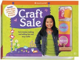 Craft Sale: Earn Money Making and SElling Fun and Easy Crafts (American Girl)