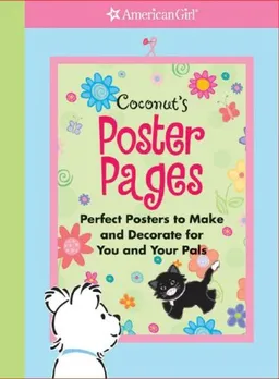 Coconut's Poster Pages: Perfect Posters to Make and Decorate for Your Pals (American Girl)