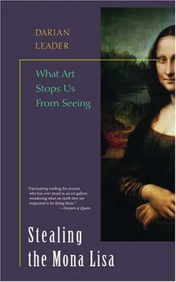 Stealing the Mona Lisa: What Art Stops Us From Seeing