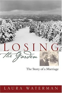 עטיפת הספר Losing the Garden: The Story of a Marriage מאת Laura Waterman