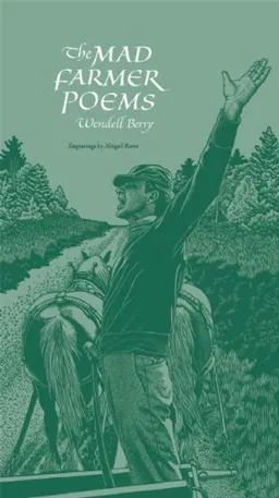 עטיפת הספר The Mad Farmer Poems מאת Wendell Berry