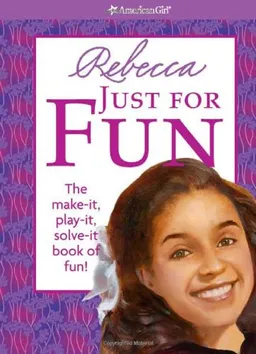 Rebecca Just for Fun: The Make-it, Play-it, Solve-it Book of Fun! (American Girl Library)