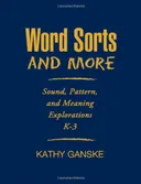 Word Sorts and More: Sound, Pattern, and Meaning Explorations K-3 (Solving Problems in the Teaching of Literacy)
