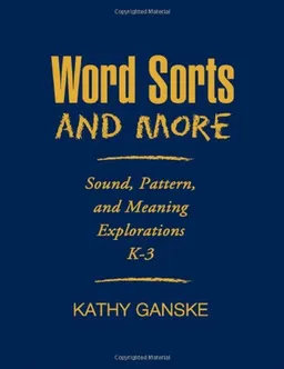 Word Sorts and More: Sound, Pattern, and Meaning Explorations K-3 (Solving Problems in the Teaching of Literacy)