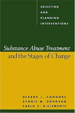 Substance Abuse Treatment and the Stages of Change: Selecting and Planning Interventions (The Guilford Substance Abuse Series)