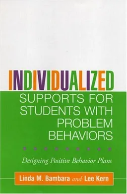 עטיפת הספר Individualized Supports for Students with Problem Behaviors: Designing Positive Behavior Plans (The Guilford School Practitioner Series) מאת Linda M. Bambara PhD