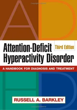 עטיפת הספר Attention-Deficit Hyperactivity Disorder, Third Edition: A Handbook for Diagnosis and Treatment מאת Russell A. Barkley PhD  ABPP  ABCN