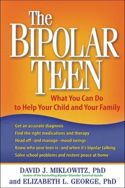 עטיפת הספר The Bipolar Teen: What You Can Do to Help Your Child and Your Family מאת David J. Miklowitz PhD