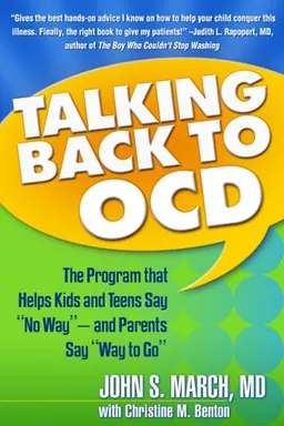 עטיפת הספר Talking Back to OCD: The Program That Helps Kids and Teens Say "No Way" -- and Parents Say "Way to Go" מאת John S. March MD  MPH