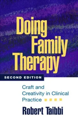 עטיפת הספר Doing Family Therapy, Second Edition: Craft and Creativity in Clinical Practice (The Guilford Family Therapy Series) מאת Robert Taibbi LCSW
