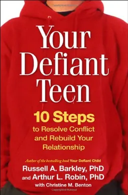עטיפת הספר Your Defiant Teen: 10 Steps to Resolve Conflict and Rebuild Your Relationship מאת Russell A. Barkley PhD  ABPP  ABCN