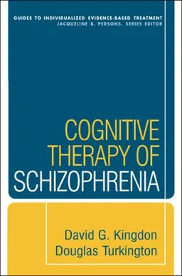 עטיפת הספר Cognitive Therapy of Schizophrenia (Guides to Individualized Evidence-Based Treatment) מאת David G. Kingdon MD