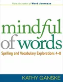 Mindful of Words: Spelling and Vocabulary Explorations 4-8 (Solving Problems in the Teaching of Literacy)