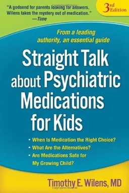 Straight Talk about Psychiatric Medications for Kids, Third Edition