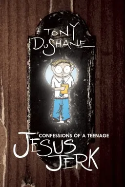 Confessions of a Teenage Jesus Jerk