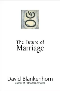 עטיפת הספר The Future of Marriage מאת David Blankenhorn