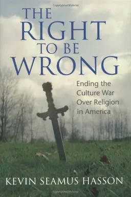 עטיפת הספר The Right to Be Wrong: Ending the Culture War Over Religion in America מאת Kevin Seamus Hasson