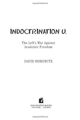 Indoctrination U:The Left's War Against Academic Freedom