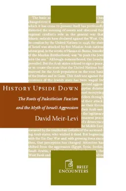 עטיפת הספר History Upside Down: The Roots of Palestinian Fascism and the Myth of Israeli Aggression מאת David Meir-Levi
