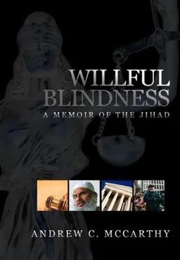 עטיפת הספר Willful Blindness: Memoir of the Jihad מאת Andrew C. McCarthy