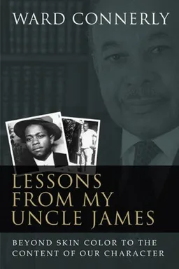 עטיפת הספר Lessons from My Uncle James: Beyond Skin Color to the Content of Our Character מאת Ward Connerly