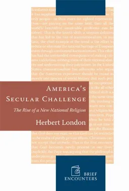 עטיפת הספר America's Secular Challenge: The Rise of a New National Religion (Brief Encounters) מאת Herbert London
