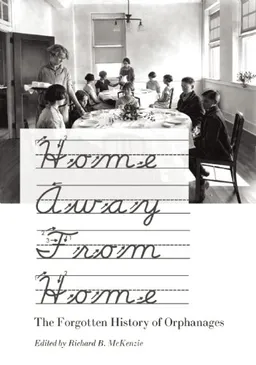 עטיפת הספר Home Away From Home: The Forgotten History of Orphanages מאת Richard B. McKenzie