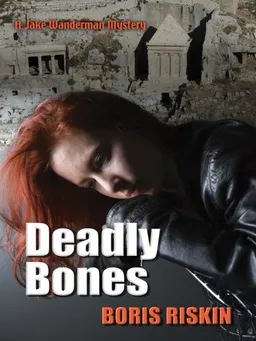 עטיפת הספר Deadly Bones: A Jake Wanderman Mystery (Five Star Mystery Series) מאת Boris Riskin