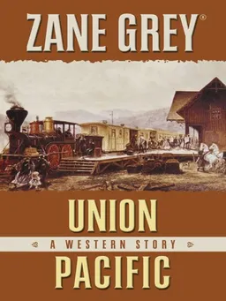 עטיפת הספר Union Pacific: A Western Story (Five Star Western Series) מאת Zane Grey