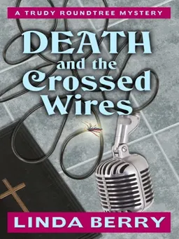 עטיפת הספר Death and the Crossed Wires: A Trudy Roundtree Mystery (Five Star Mystery Series) מאת Linda Berry