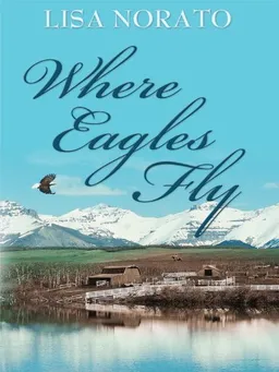 עטיפת הספר Where Eagles Fly (Five Star Expressions) מאת Lisa Norato
